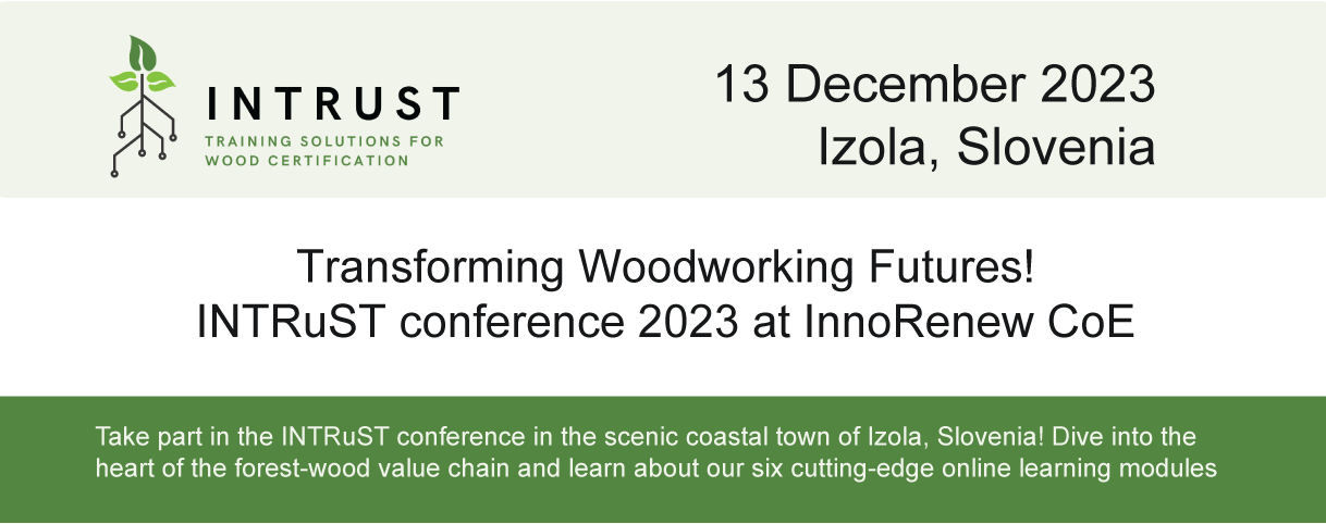 Transforming Woodworking Futures!INTRuST conference 2023 at InnoRenew CoE